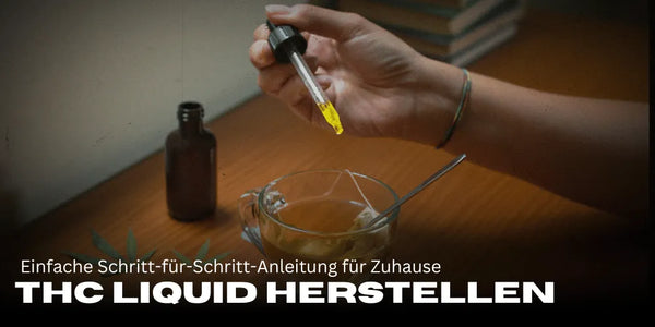 Fabriquer du THC liquid : simple et sr  faire soi-mme